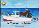 A Mascot For Maine Childrens Book recommended by the Govenor. 
